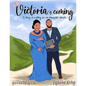Victoria is Coming: A Diary of Waiting for an Impossible Miracle